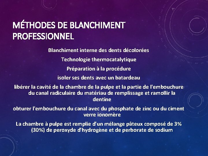 MÉTHODES DE BLANCHIMENT PROFESSIONNEL Blanchiment interne des dents décolorées Technologie thermocatalytique Préparation à la