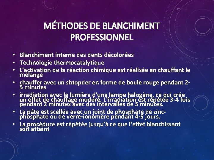 MÉTHODES DE BLANCHIMENT PROFESSIONNEL • Blanchiment interne des dents décolorées • Technologie thermocatalytique •