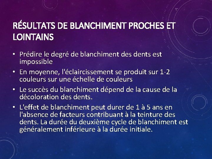 RÉSULTATS DE BLANCHIMENT PROCHES ET LOINTAINS • Prédire le degré de blanchiment des dents
