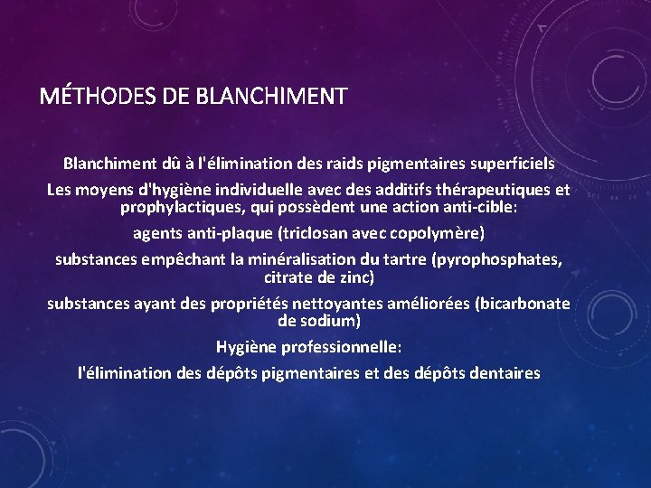 MÉTHODES DE BLANCHIMENT Blanchiment dû à l'élimination des raids pigmentaires superficiels Les moyens d'hygiène