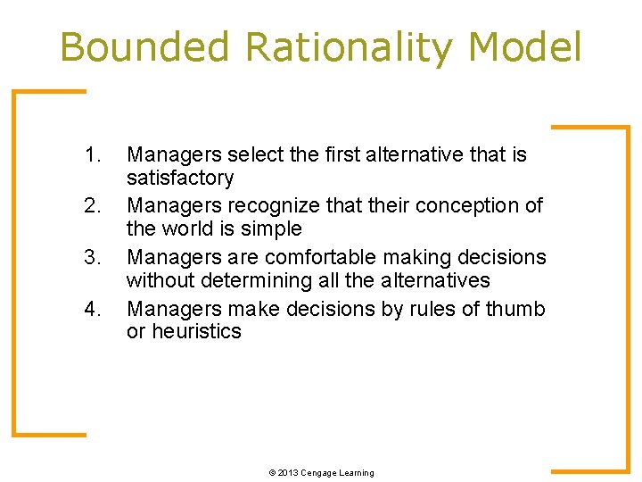 Bounded Rationality Model 1. 2. 3. 4. Managers select the first alternative that is