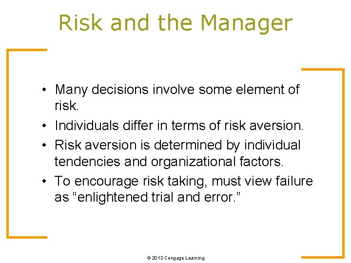Risk and the Manager • Many decisions involve some element of risk. • Individuals