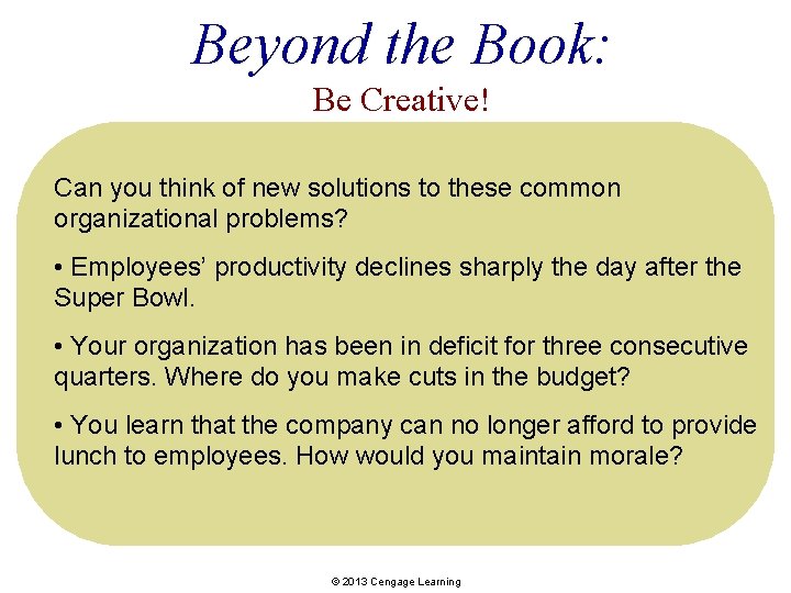 Beyond the Book: Be Creative! Can you think of new solutions to these common