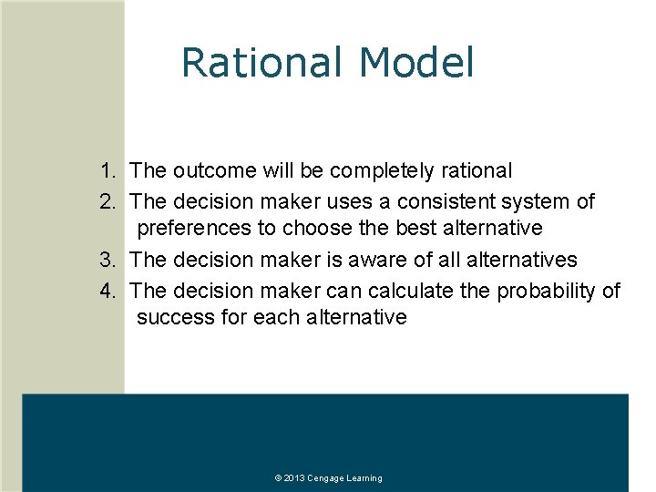 Rational Model 1. The outcome will be completely rational 2. The decision maker uses