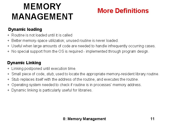 MEMORY MANAGEMENT More Definitions Dynamic loading + Routine is not loaded until it is
