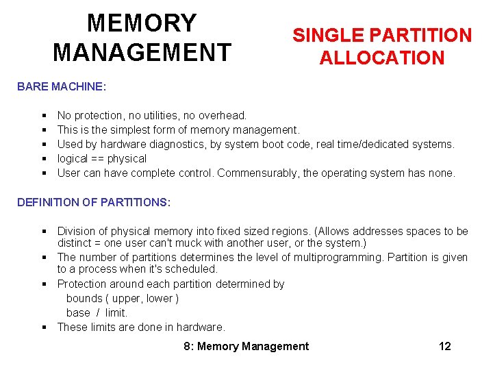MEMORY MANAGEMENT SINGLE PARTITION ALLOCATION BARE MACHINE: § No protection, no utilities, no overhead.