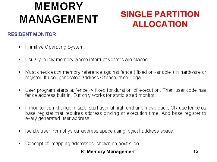 MEMORY MANAGEMENT SINGLE PARTITION ALLOCATION RESIDENT MONITOR: § Primitive Operating System. § Usually in