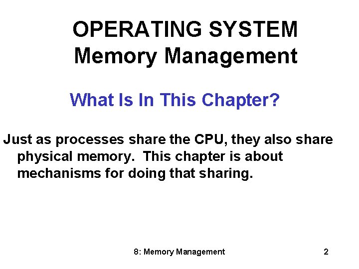 OPERATING SYSTEM Memory Management What Is In This Chapter? Just as processes share the