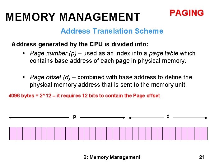 PAGING MEMORY MANAGEMENT Address Translation Scheme Address generated by the CPU is divided into: