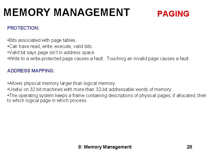MEMORY MANAGEMENT PAGING PROTECTION: • Bits associated with page tables. • Can have read,