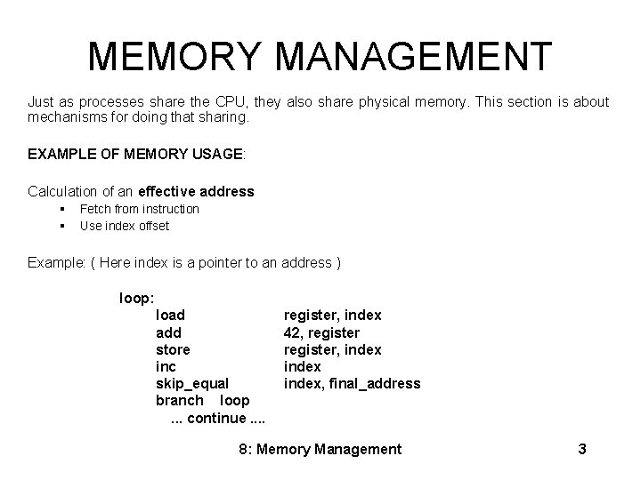 MEMORY MANAGEMENT Just as processes share the CPU, they also share physical memory. This