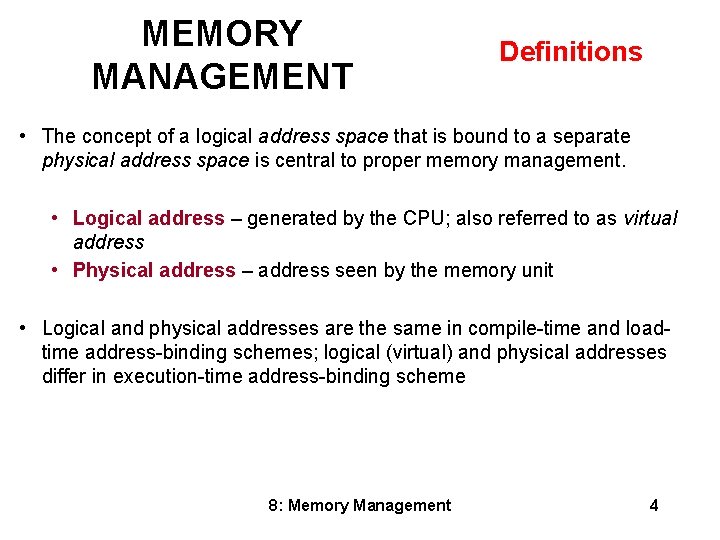 MEMORY MANAGEMENT Definitions • The concept of a logical address space that is bound