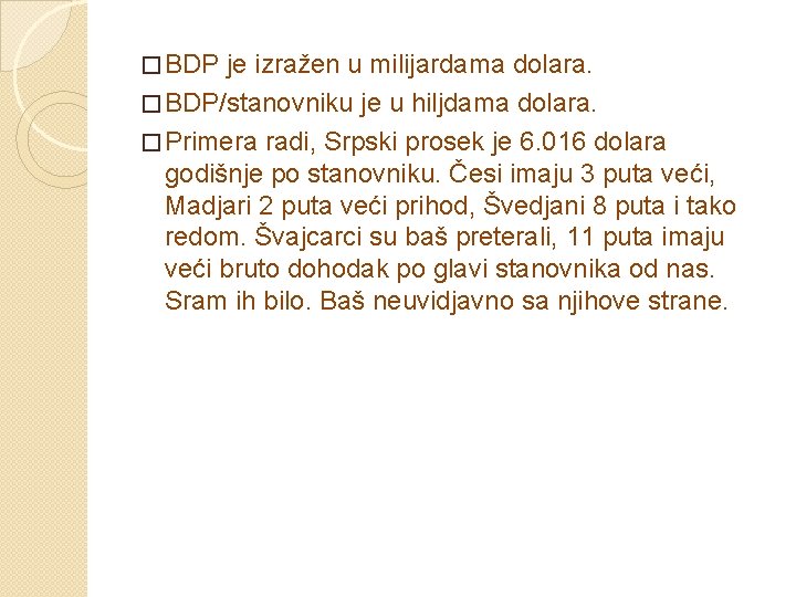 � BDP je izražen u milijardama dolara. � BDP/stanovniku je u hiljdama dolara. �