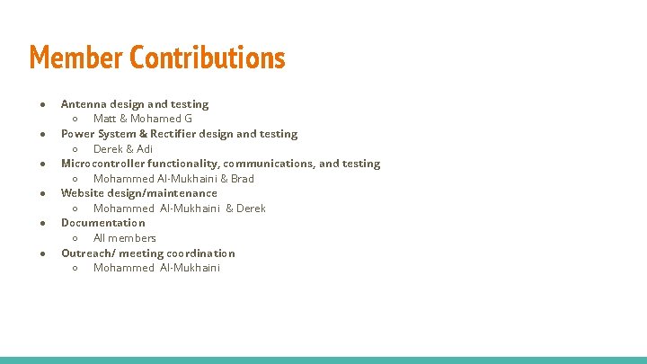 Member Contributions ● ● ● Antenna design and testing ○ Matt & Mohamed G