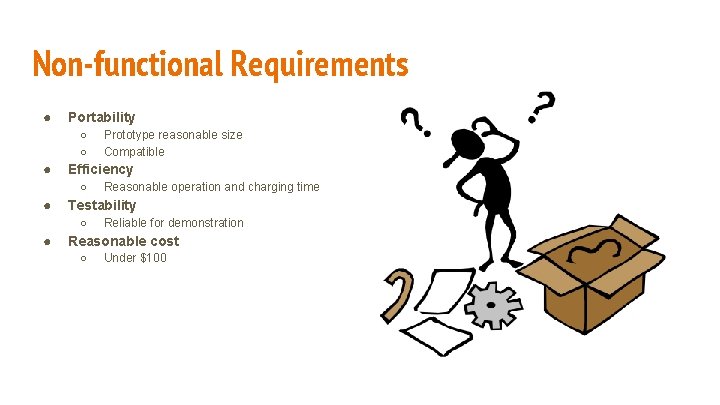 Non-functional Requirements ● Portability ○ ○ ● Efficiency ○ ● Reasonable operation and charging