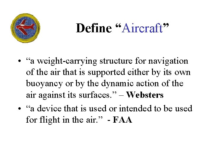 Define “Aircraft” • “a weight-carrying structure for navigation of the air that is supported