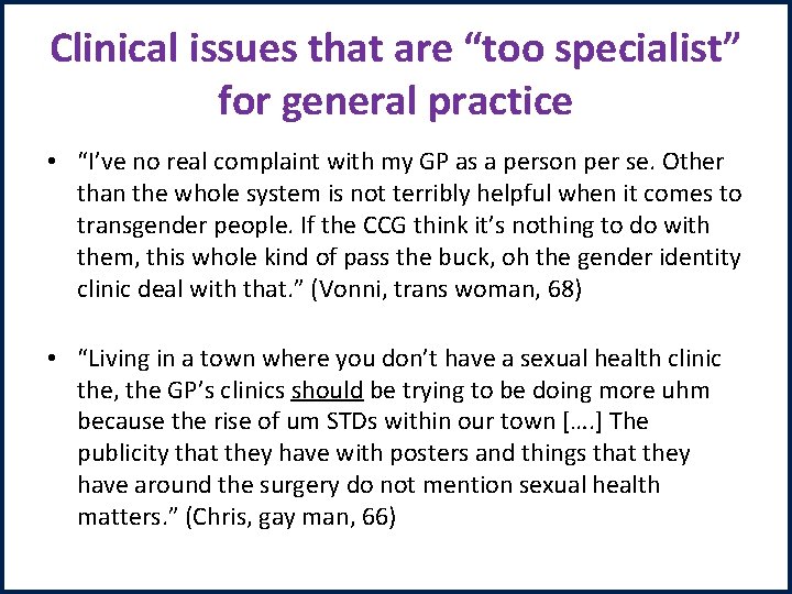 Clinical issues that are “too specialist” for general practice • “I’ve no real complaint