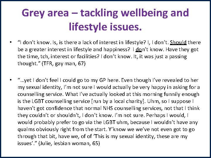 Grey area – tackling wellbeing and lifestyle issues. • “I don’t know. Is, is