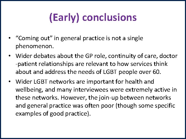 (Early) conclusions • “Coming out” in general practice is not a single phenomenon. •