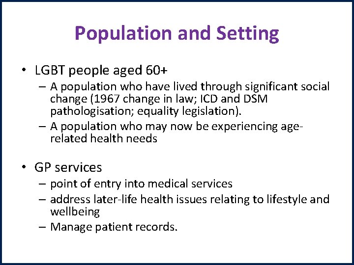 Population and Setting • LGBT people aged 60+ – A population who have lived