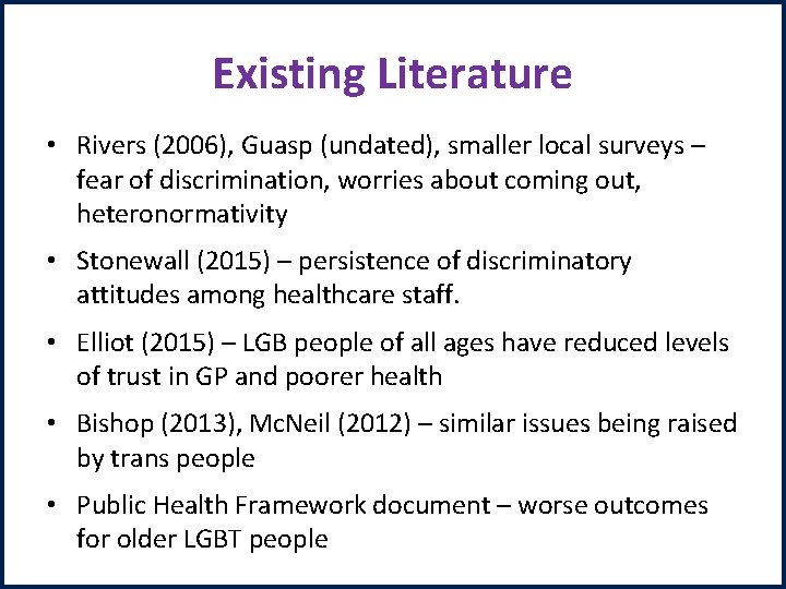 Existing Literature • Rivers (2006), Guasp (undated), smaller local surveys – fear of discrimination,