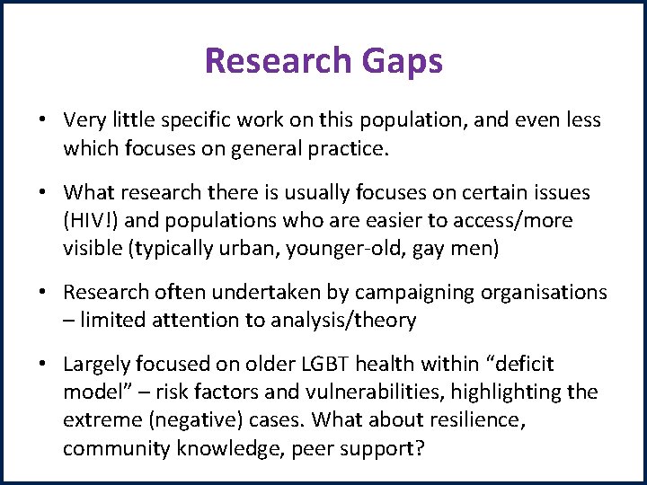 Research Gaps • Very little specific work on this population, and even less which