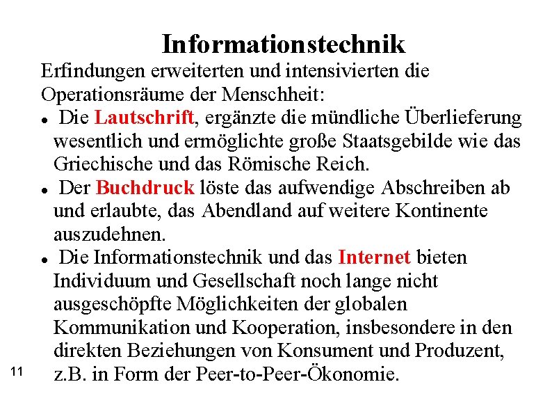 Informationstechnik 11 Erfindungen erweiterten und intensivierten die Operationsräume der Menschheit: Die Lautschrift, ergänzte die