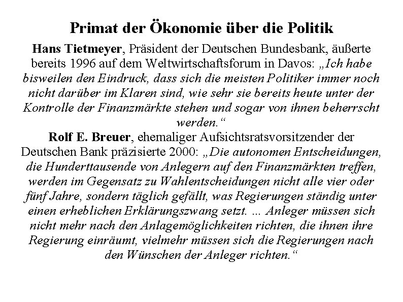 Primat der Ökonomie über die Politik Hans Tietmeyer, Präsident der Deutschen Bundesbank, äußerte bereits