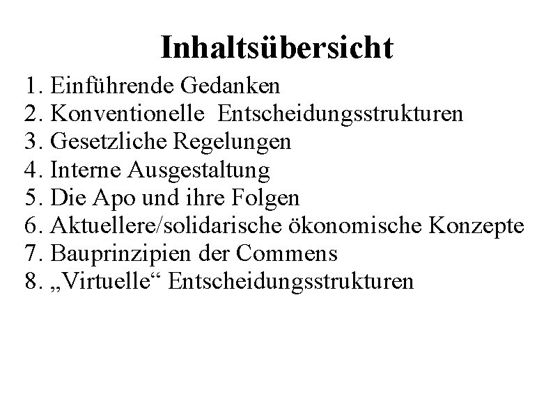 Inhaltsübersicht 1. Einführende Gedanken 2. Konventionelle Entscheidungsstrukturen 3. Gesetzliche Regelungen 4. Interne Ausgestaltung 5.