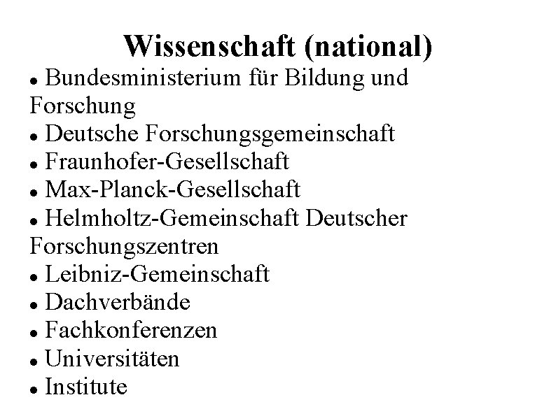 Wissenschaft (national) Bundesministerium für Bildung und Forschung Deutsche Forschungsgemeinschaft Fraunhofer-Gesellschaft Max-Planck-Gesellschaft Helmholtz-Gemeinschaft Deutscher Forschungszentren