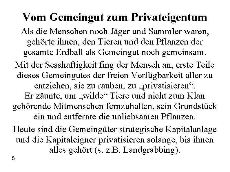 Vom Gemeingut zum Privateigentum Als die Menschen noch Jäger und Sammler waren, gehörte ihnen,