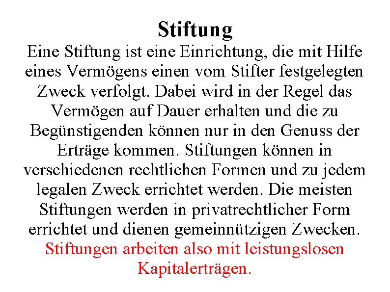 Stiftung Eine Stiftung ist eine Einrichtung, die mit Hilfe eines Vermögens einen vom Stifter