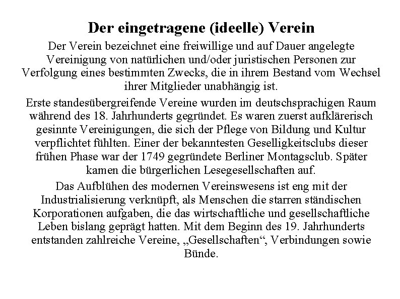 Der eingetragene (ideelle) Verein Der Verein bezeichnet eine freiwillige und auf Dauer angelegte Vereinigung