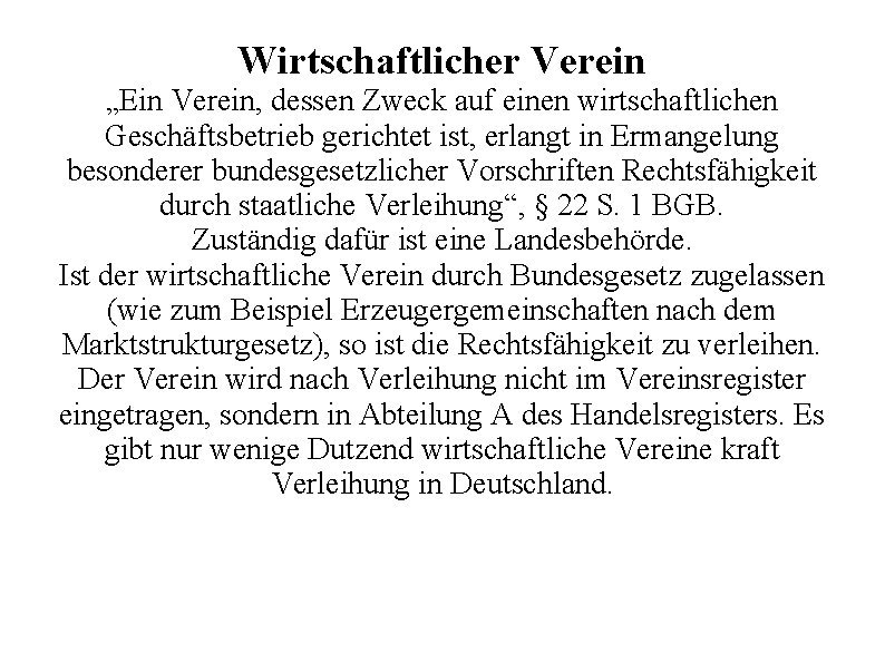 Wirtschaftlicher Verein „Ein Verein, dessen Zweck auf einen wirtschaftlichen Geschäftsbetrieb gerichtet ist, erlangt in