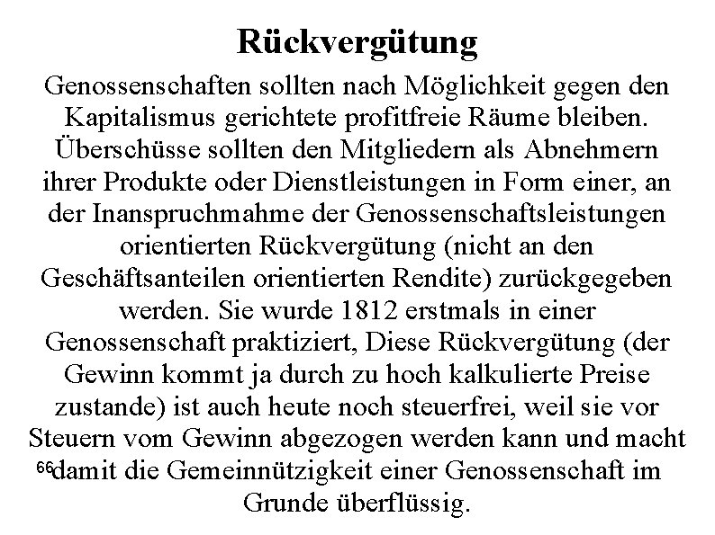 Rückvergütung Genossenschaften sollten nach Möglichkeit gegen den Kapitalismus gerichtete profitfreie Räume bleiben. Überschüsse sollten