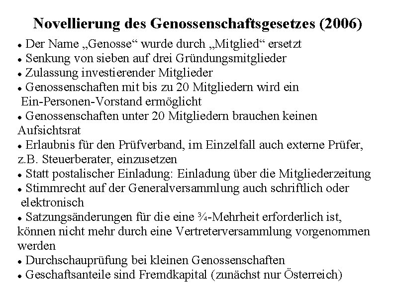 Novellierung des Genossenschaftsgesetzes (2006) Der Name „Genosse“ wurde durch „Mitglied“ ersetzt Senkung von sieben