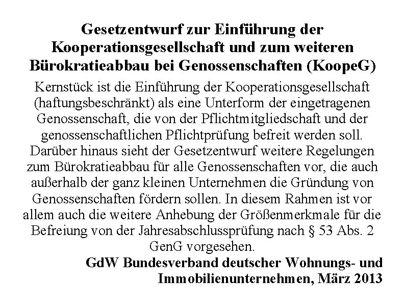 Gesetzentwurf zur Einführung der Kooperationsgesellschaft und zum weiteren Bürokratieabbau bei Genossenschaften (Koope. G) Kernstück