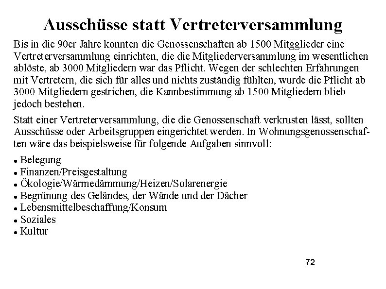 Ausschüsse statt Vertreterversammlung Bis in die 90 er Jahre konnten die Genossenschaften ab 1500