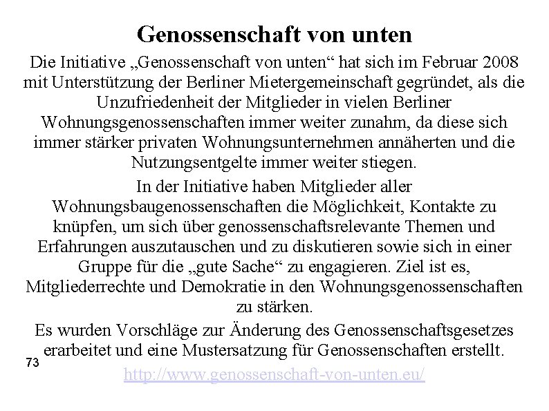 Genossenschaft von unten Die Initiative „Genossenschaft von unten“ hat sich im Februar 2008 mit