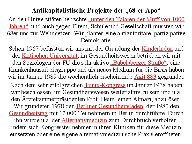 Antikapitalistische Projekte der „ 68 -er Apo“ An den Universitäten herrschte „unter den Talaren