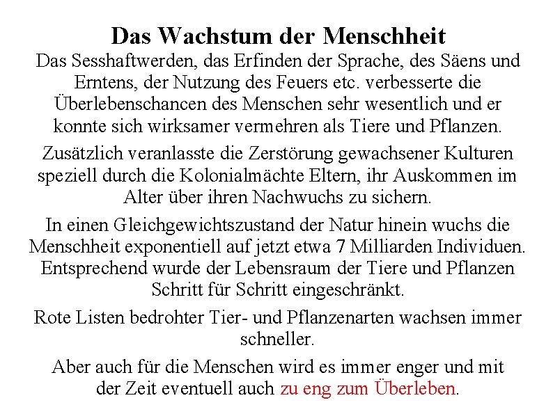 Das Wachstum der Menschheit Das Sesshaftwerden, das Erfinden der Sprache, des Säens und Erntens,