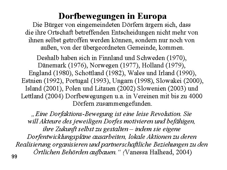 Dorfbewegungen in Europa Die Bürger von eingemeindeten Dörfern ärgern sich, dass die ihre Ortschaft