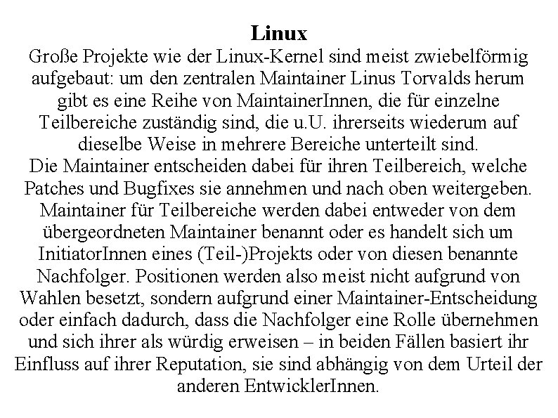 Linux Große Projekte wie der Linux-Kernel sind meist zwiebelförmig aufgebaut: um den zentralen Maintainer