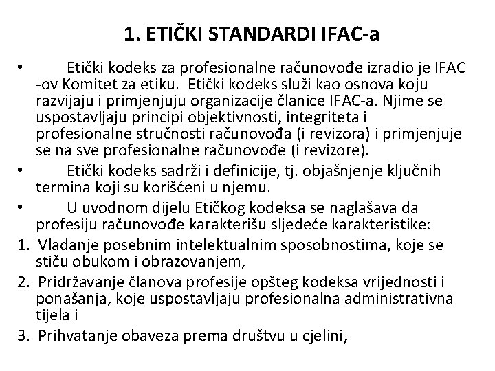  1. ETIČKI STANDARDI IFAC-a Etički kodeks za profesionalne računovođe izradio je IFAC -ov