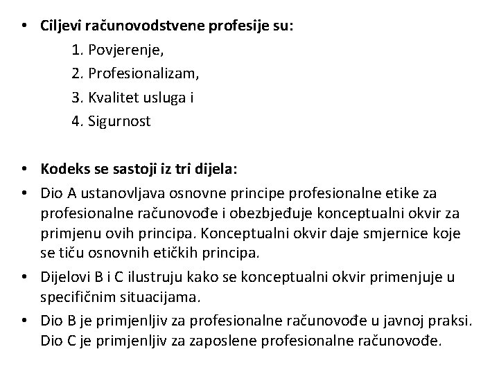  • Ciljevi računovodstvene profesije su: 1. Povjerenje, 2. Profesionalizam, 3. Kvalitet usluga i