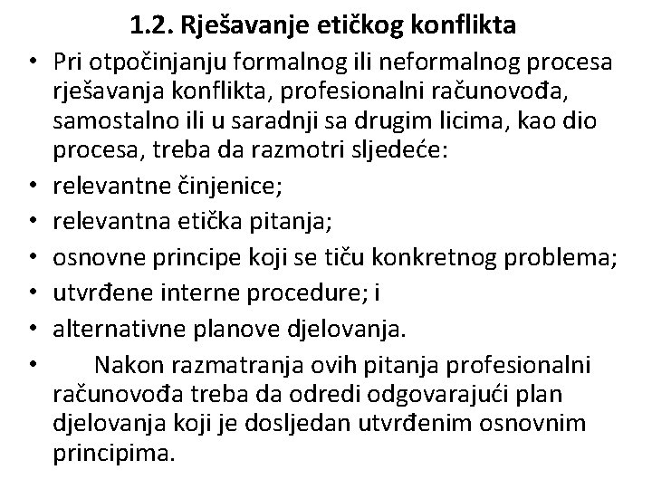 1. 2. Rješavanje etičkog konflikta • Pri otpočinjanju formalnog ili neformalnog procesa rješavanja konflikta,