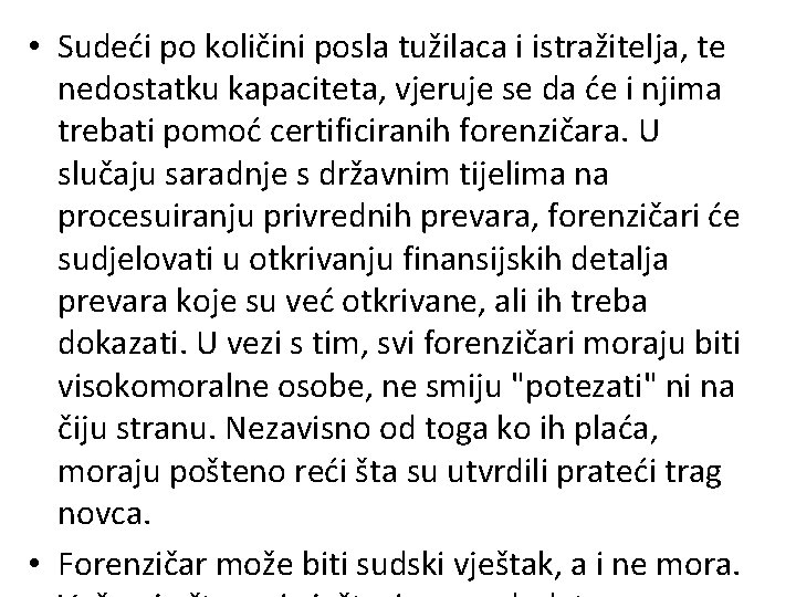  • Sudeći po količini posla tužilaca i istražitelja, te nedostatku kapaciteta, vjeruje se