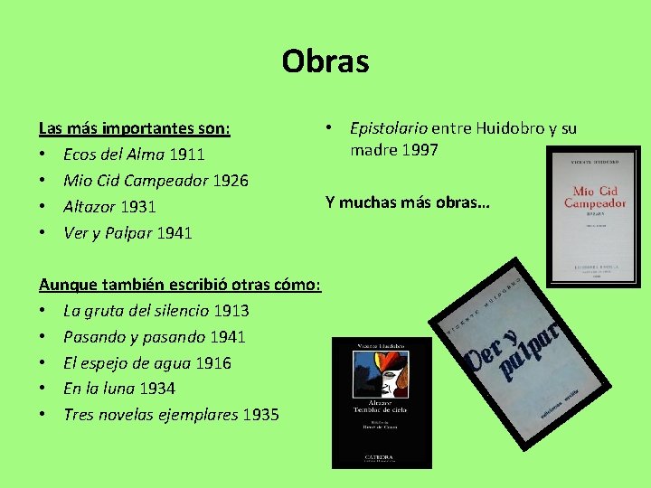 Obras Las más importantes son: • Ecos del Alma 1911 • Mio Cid Campeador