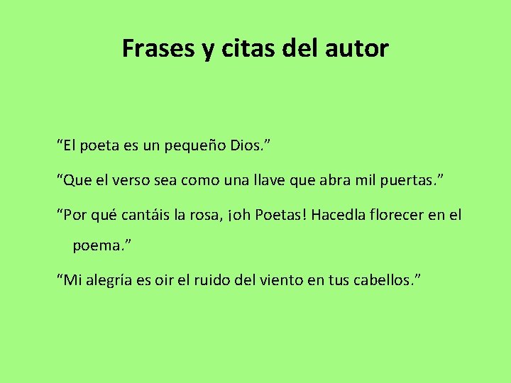 Frases y citas del autor “El poeta es un pequeño Dios. ” “Que el