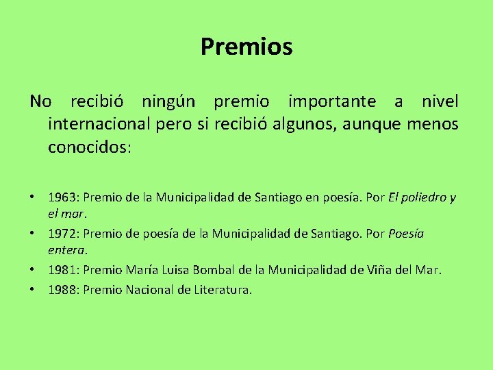 Premios No recibió ningún premio importante a nivel internacional pero si recibió algunos, aunque